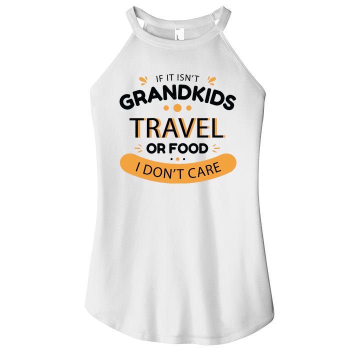 If It Isn't Grandkids Travel Or Food I Don't Care Funny Grandparent Women's Perfect Tri Rocker Tank