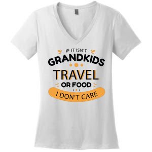 If It Isn't Grandkids Travel Or Food I Don't Care Funny Grandparent Women's V-Neck T-Shirt