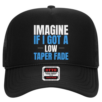 Imagine If I Got A Low Taper Fade Funny Ironic Meme Trucker Hat