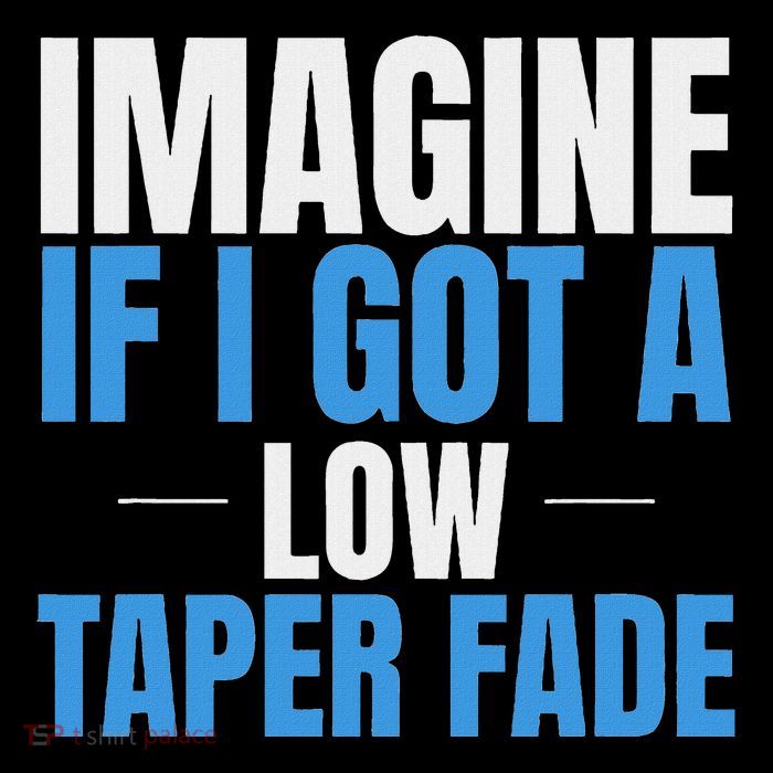 Imagine If I Got A Low Taper Fade Funny Ironic Meme Kids T-Shirt