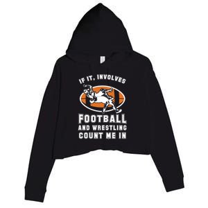 If It Involves Football And Wrestling Count Me In For Fans Great Gift Crop Fleece Hoodie