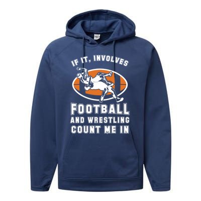 If It Involves Football And Wrestling Count Me In For Fans Great Gift Performance Fleece Hoodie