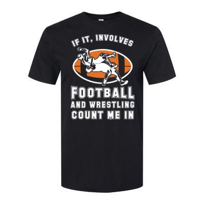 If It Involves Football And Wrestling Count Me In For Fans Great Gift Softstyle CVC T-Shirt