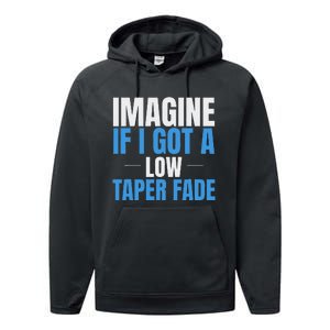 Imagine If I Got A Low Taper Fade Funny Ironic Meme Performance Fleece Hoodie