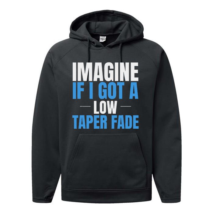 Imagine If I Got A Low Taper Fade Funny Ironic Meme Performance Fleece Hoodie