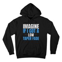 Imagine If I Got A Low Taper Fade Funny Ironic Meme Hoodie