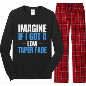 Imagine If I Got A Low Taper Fade Funny Ironic Meme Long Sleeve Pajama Set