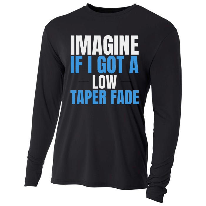 Imagine If I Got A Low Taper Fade Funny Ironic Meme Cooling Performance Long Sleeve Crew