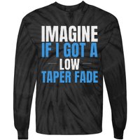 Imagine If I Got A Low Taper Fade Funny Ironic Meme Tie-Dye Long Sleeve Shirt