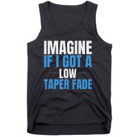 Imagine If I Got A Low Taper Fade Funny Ironic Meme Tank Top