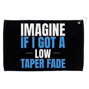 Imagine If I Got A Low Taper Fade Funny Ironic Meme Grommeted Golf Towel