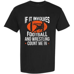 If It Involves Football And Wrestling Count Me Gift Garment-Dyed Heavyweight T-Shirt