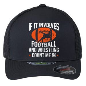 If It Involves Football And Wrestling Count Me Gift Flexfit Unipanel Trucker Cap