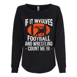 If It Involves Football And Wrestling Count Me Gift Womens California Wash Sweatshirt