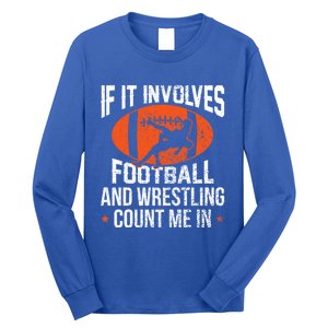 If It Involves Football And Wrestling Count Me Gift Long Sleeve Shirt