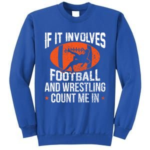 If It Involves Football And Wrestling Count Me Gift Sweatshirt