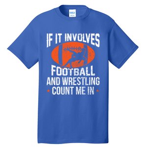 If It Involves Football And Wrestling Count Me Gift Tall T-Shirt