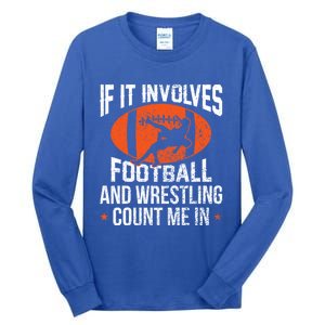 If It Involves Football And Wrestling Count Me Gift Tall Long Sleeve T-Shirt