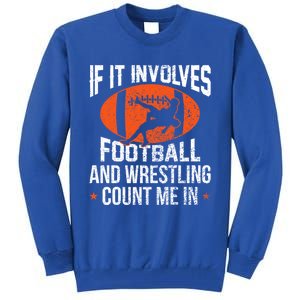 If It Involves Football And Wrestling Count Me Gift Tall Sweatshirt