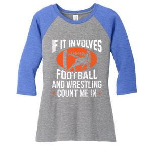 If It Involves Football And Wrestling Count Me Gift Women's Tri-Blend 3/4-Sleeve Raglan Shirt