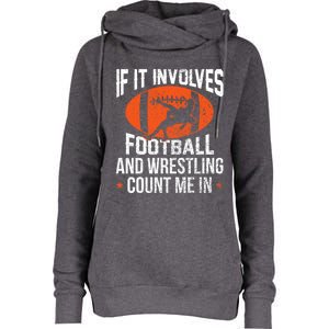 If It Involves Football And Wrestling Count Me Gift Womens Funnel Neck Pullover Hood