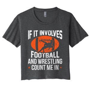 If It Involves Football And Wrestling Count Me Gift Women's Crop Top Tee