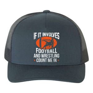 If It Involves Football And Wrestling Count Me Gift Yupoong Adult 5-Panel Trucker Hat