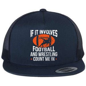 If It Involves Football And Wrestling Count Me Gift Flat Bill Trucker Hat