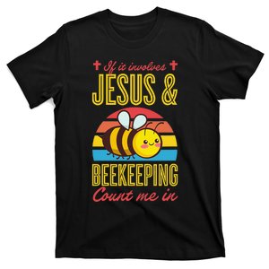 If It Involves Jesus And Beekeeping Count Me In T-Shirt