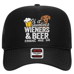 If It Involves Wieners & Beer Count Me In Doxie Dachshund High Crown Mesh Back Trucker Hat