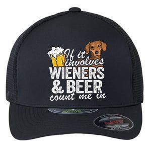 If It Involves Wieners & Beer Count Me In Doxie Dachshund Flexfit Unipanel Trucker Cap