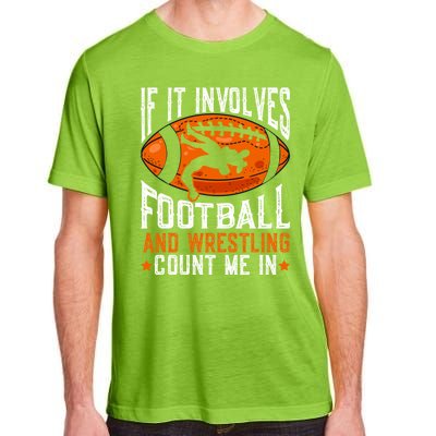 If It Involves Football And Wrestling Count Me Football Fan Gift Adult ChromaSoft Performance T-Shirt