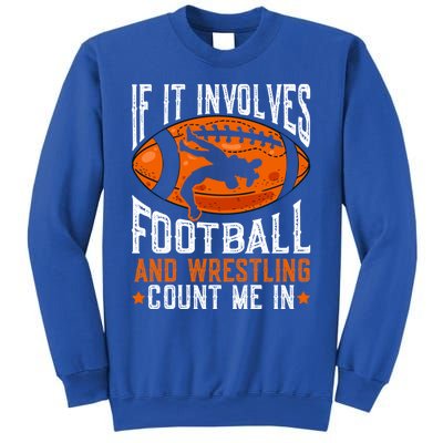 If It Involves Football And Wrestling Count Me Football Fan Gift Sweatshirt