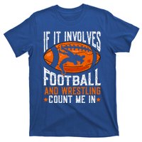 If It Involves Football And Wrestling Count Me Football Fan Gift T-Shirt