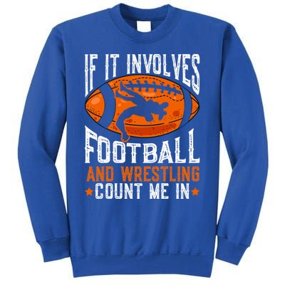 If It Involves Football And Wrestling Count Me Football Fan Gift Tall Sweatshirt