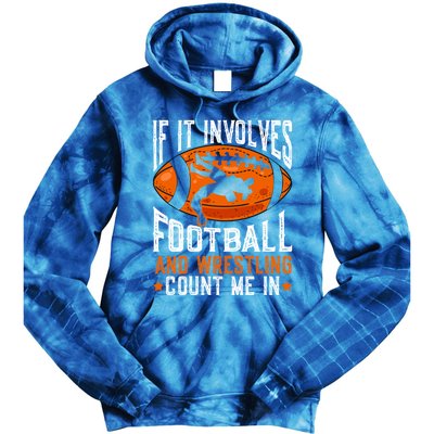 If It Involves Football And Wrestling Count Me Football Fan Gift Tie Dye Hoodie