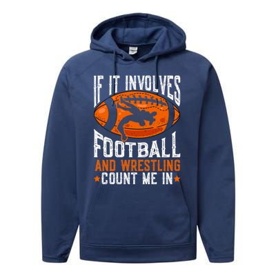 If It Involves Football And Wrestling Count Me Football Fan Gift Performance Fleece Hoodie