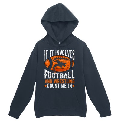 If It Involves Football And Wrestling Count Me Football Fan Gift Urban Pullover Hoodie