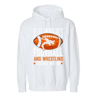 If It Involves Football And Wrestling Count Me Football Fan Gift Garment-Dyed Fleece Hoodie