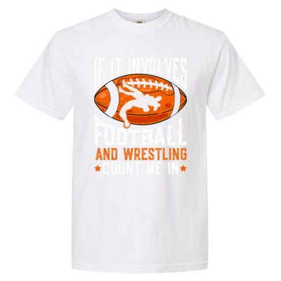 If It Involves Football And Wrestling Count Me Football Fan Gift Garment-Dyed Heavyweight T-Shirt