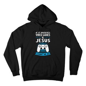 If It Involves Video Games & Jesus Count Me In Gaming Hoodie