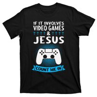 If It Involves Video Games & Jesus Count Me In Gaming T-Shirt