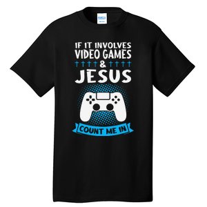 If It Involves Video Games & Jesus Count Me In Gaming Tall T-Shirt