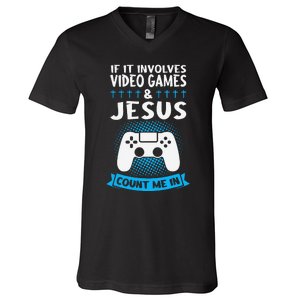 If It Involves Video Games & Jesus Count Me In Gaming V-Neck T-Shirt