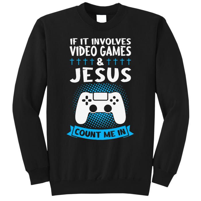 If It Involves Video Games & Jesus Count Me In Gaming Tall Sweatshirt