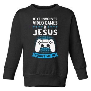 If It Involves Video Games & Jesus Count Me In Gaming Toddler Sweatshirt