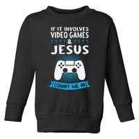 If It Involves Video Games & Jesus Count Me In Gaming Toddler Sweatshirt