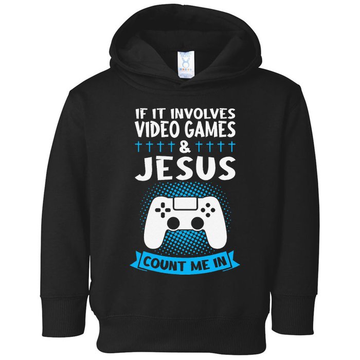 If It Involves Video Games & Jesus Count Me In Gaming Toddler Hoodie