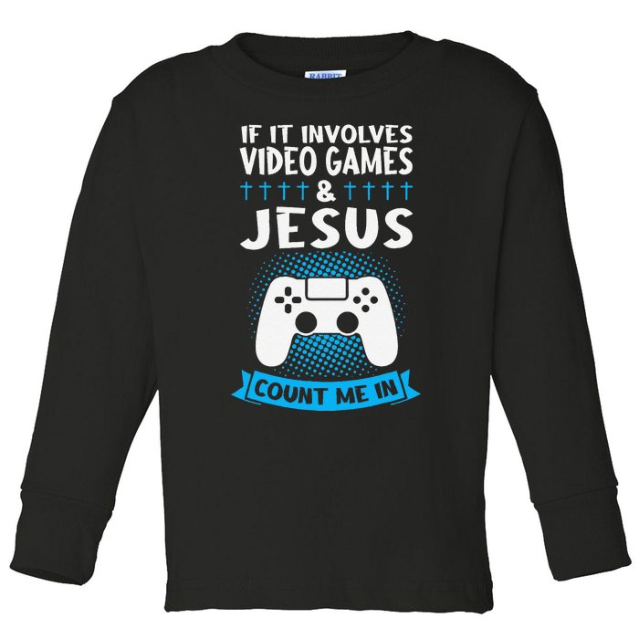 If It Involves Video Games & Jesus Count Me In Gaming Toddler Long Sleeve Shirt