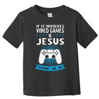 If It Involves Video Games & Jesus Count Me In Gaming Toddler T-Shirt